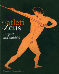 Gli Atleti di Zeus. Lo sport nell’antichità